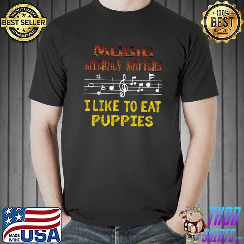 Music Literacy Matters I Like To Eat Puppies T-Shirt
