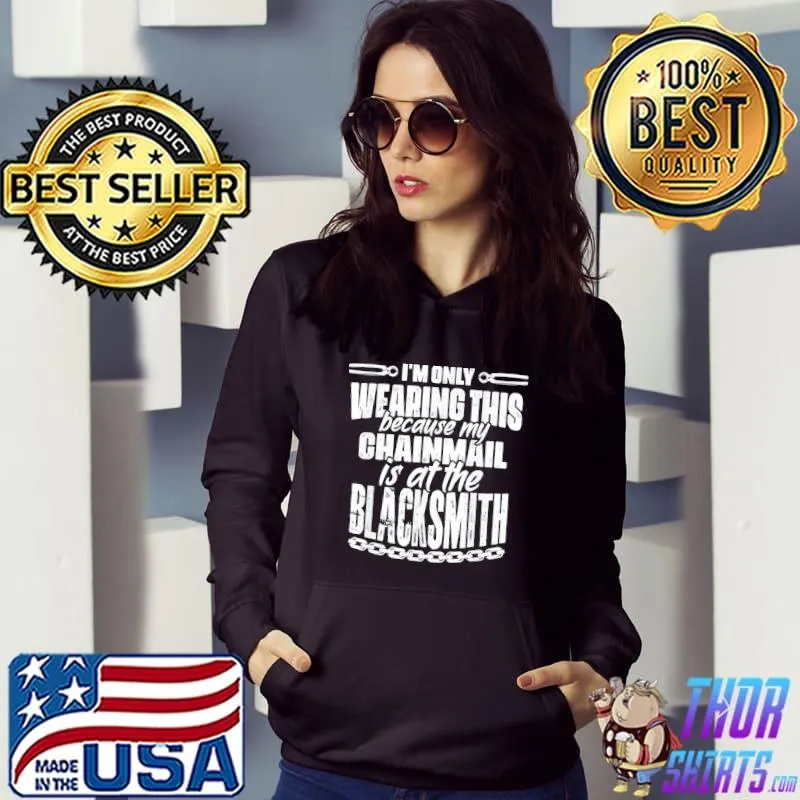 My chainmail is at the blacksmith medieval knights templar classic s Hoodie