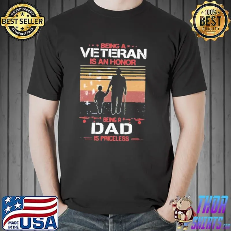 My dad is a veteran being veteran is an honor shirt