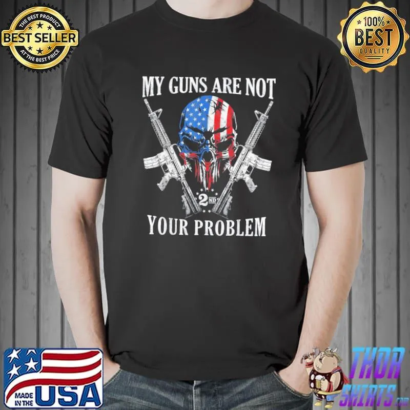 My guns are not your problem ar15 American flag 2a skull shirt
