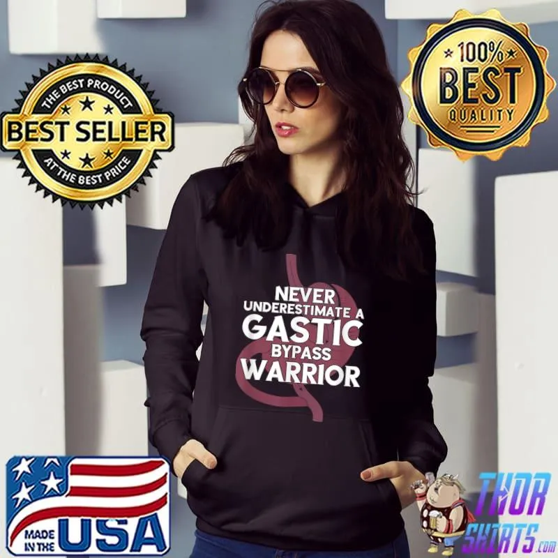 Never Underestimate A Gastic Bypass Warrior Weigh Loss Surgery Gastrectomy T-Shirt Hoodie