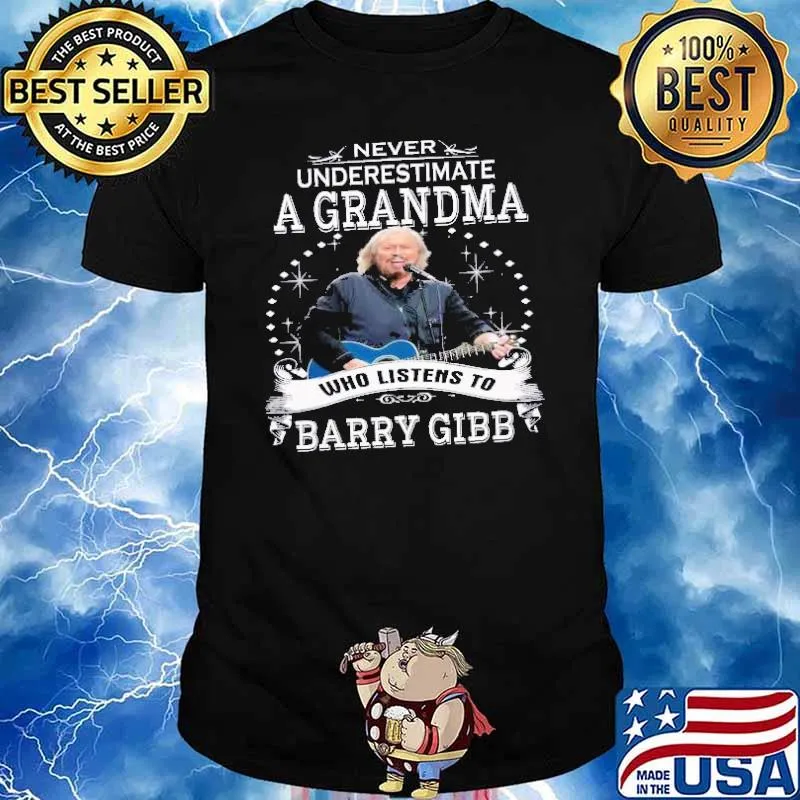 Never Underestimate A GRandma Who Listens To Barry Gibb Shirt