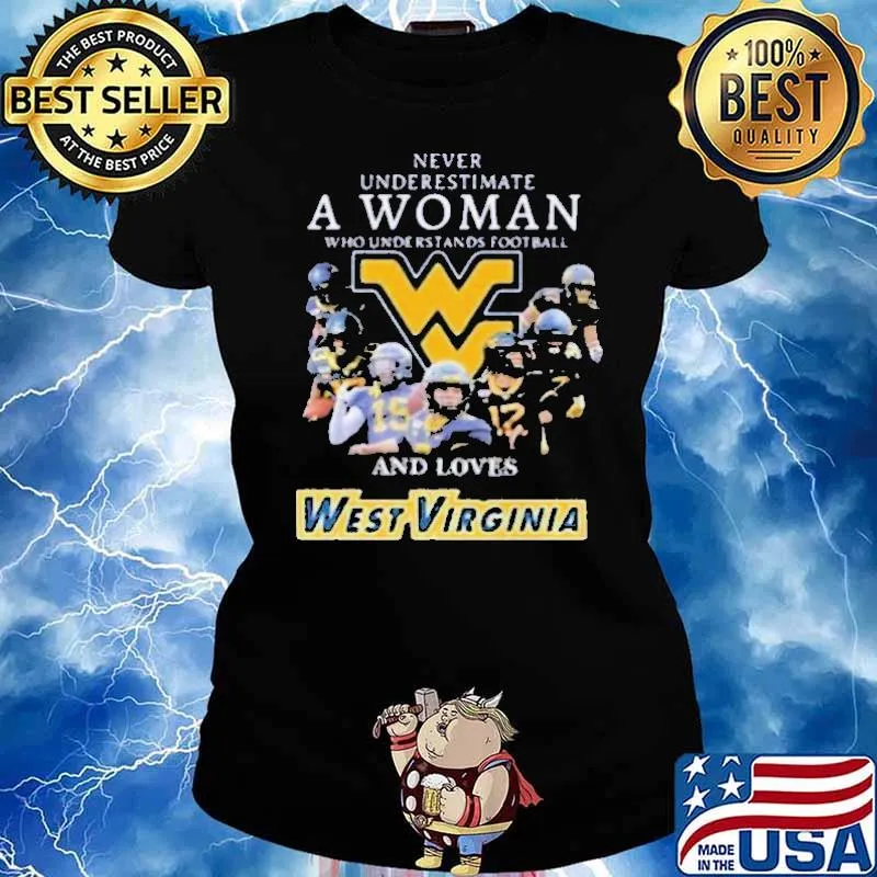 Never underestimate a woman understands football loves west virginia s Ladies tee