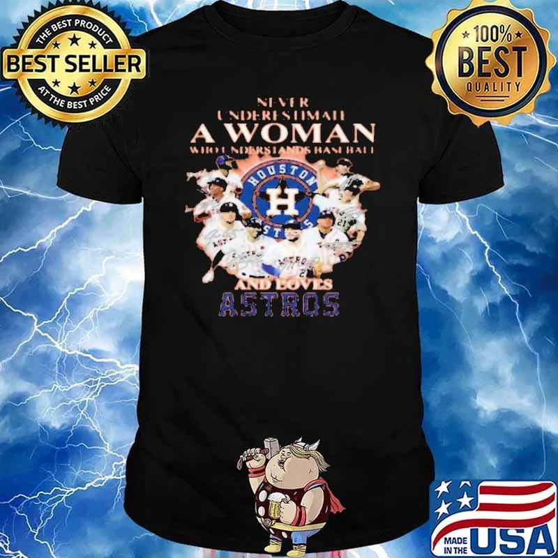 Never Underestimate A Woman Who Understands Football And Loves Astros Shirt