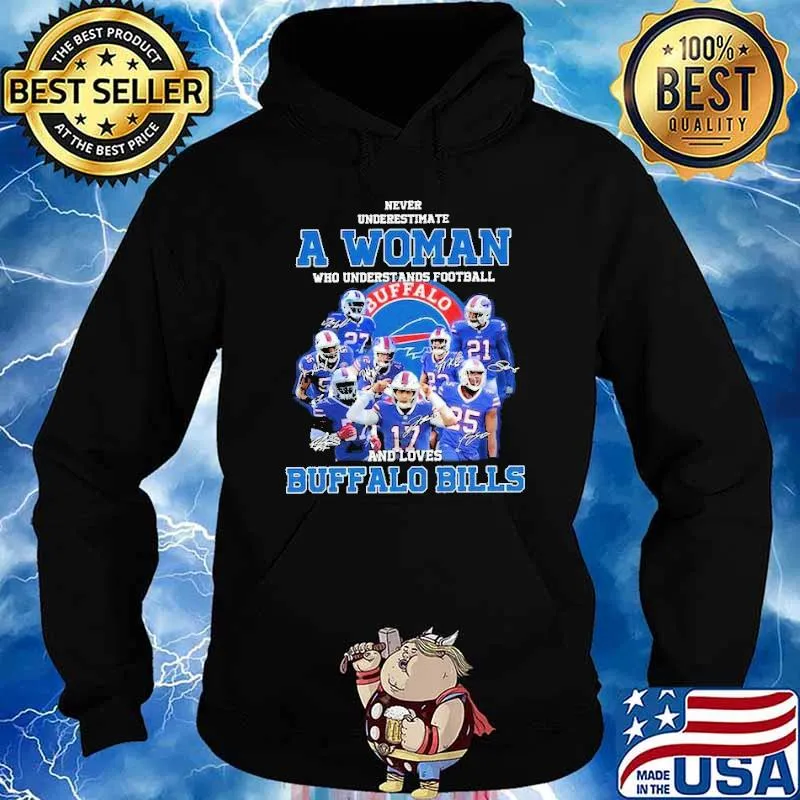 Never Underestimate A Woman Who Understands Football And Loves Buffalo Bills Sirt Hoodie