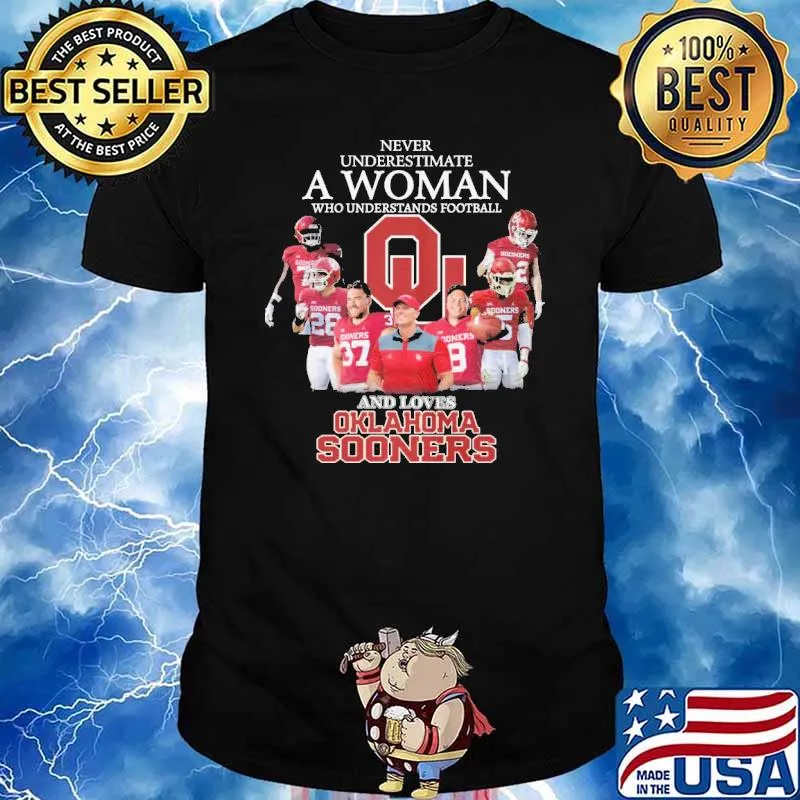 Never Underestimate A Woman Who Understands Football And Loves Oklahoma Sooners Shirt