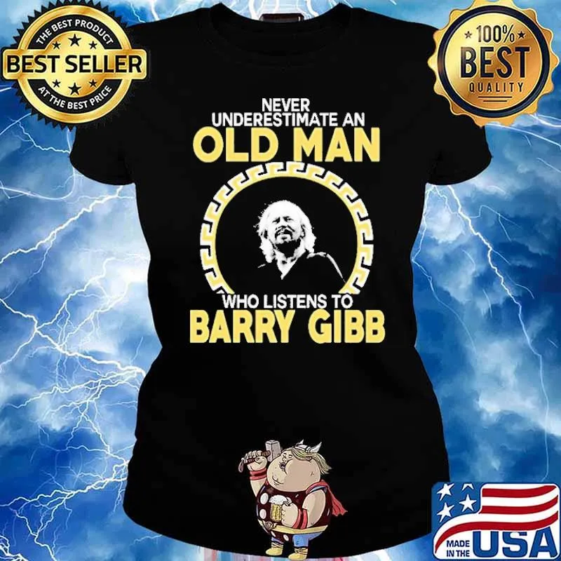 Never underestimate an old man who listens to barry gibb s Ladies tee