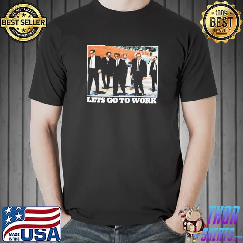 New rare reservoir dogs let's go to work vintage retro trending classic shirt
