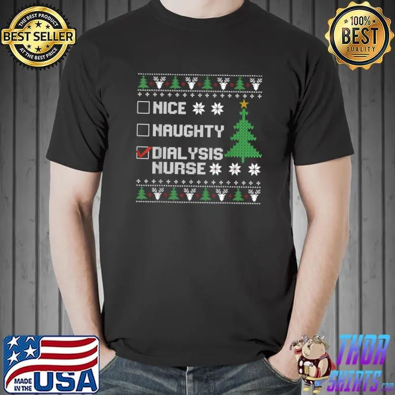 Nice Naughty Dialysis Nurse Ugly Christmas Tree Xmas T-Shirt