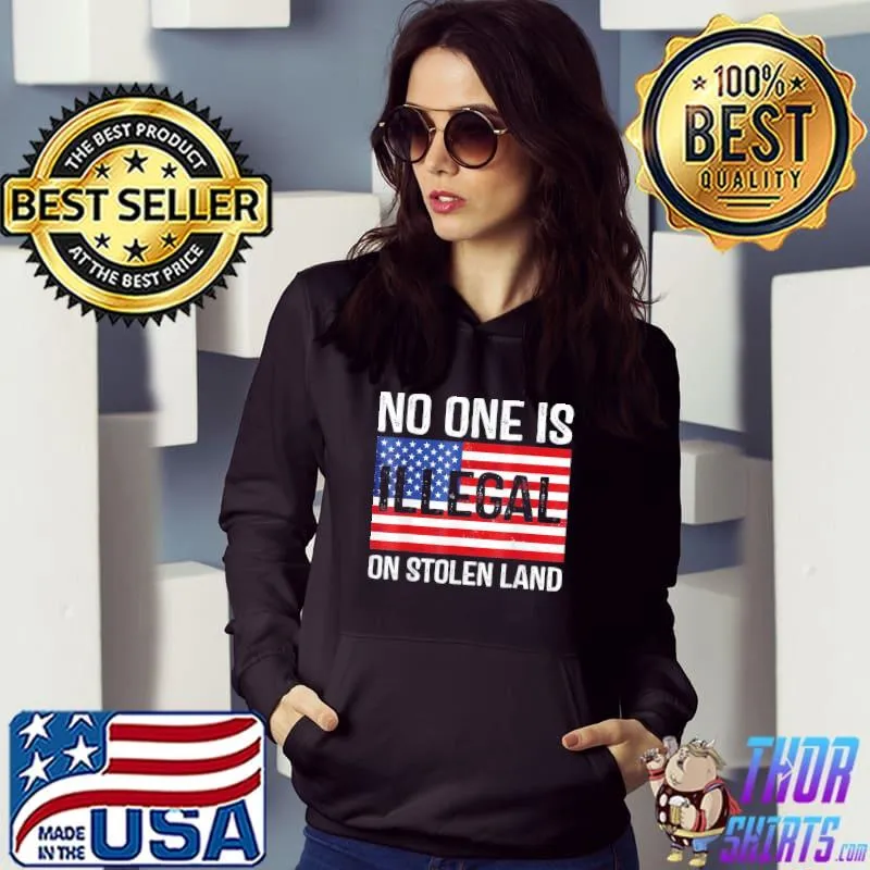 Noone is illegal on stolen land American flag s Hoodie