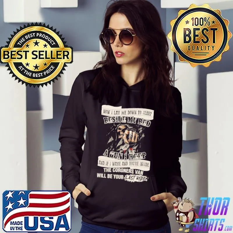 Now I Lay Me Down To Sleep Beside My Bed A Gun I Keep Shirt Hoodie