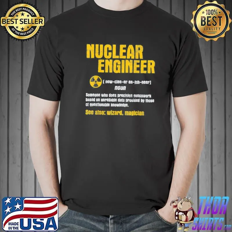 Nuclear engineer science energy engineering radioactive classic shirt
