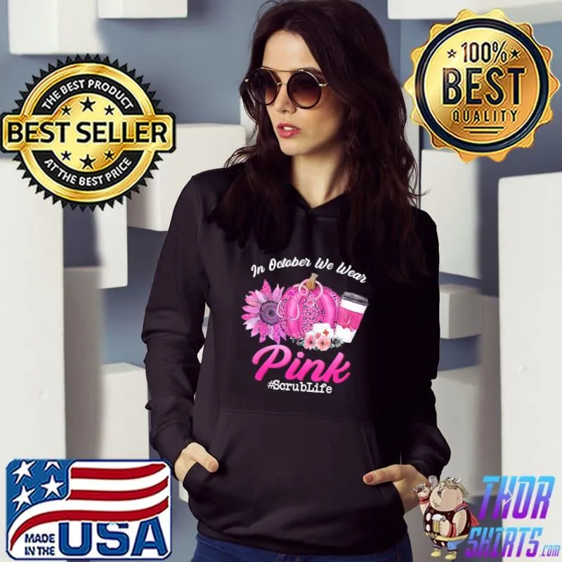 Nurse scrub life in october we wear pink breast cancer fall s Hoodie