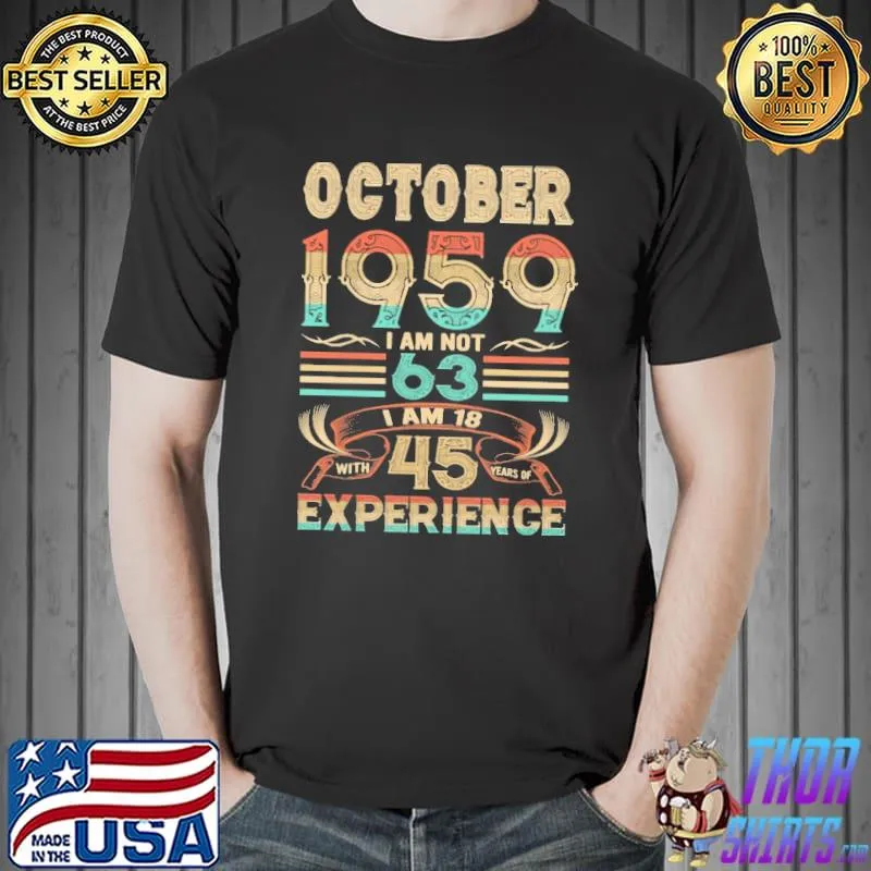 October 1959 I am Not 63 I Am 18 Vintage Shirt