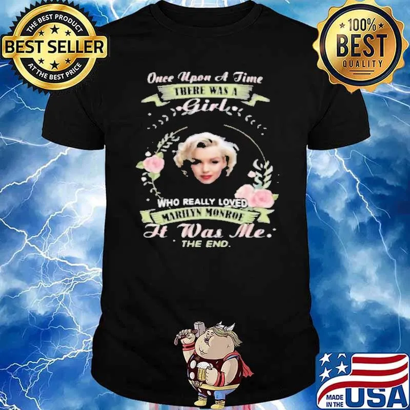 Once upon a time who really loved marilyn monroe it was me shirt