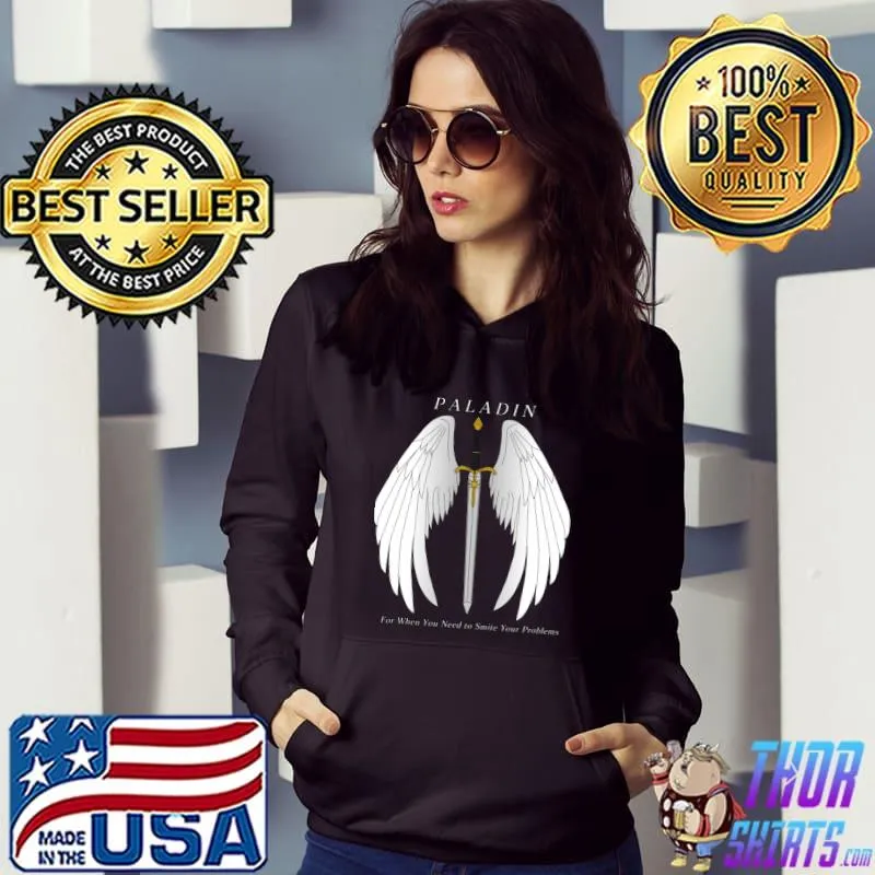 Paladin for when you need to smile your problem wing T-Shirt Hoodie