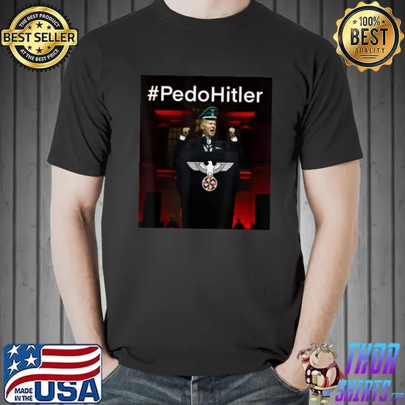 Pedohitler antI Joe Biden shirt