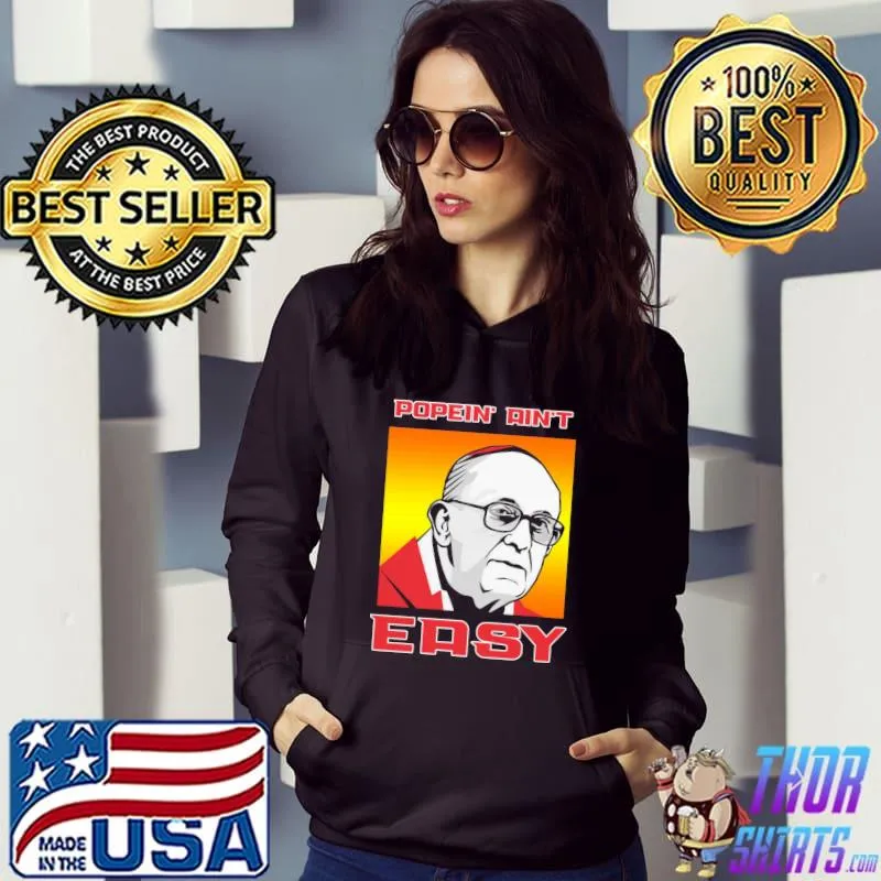 Popein' ain't easy pope francis classic s Hoodie