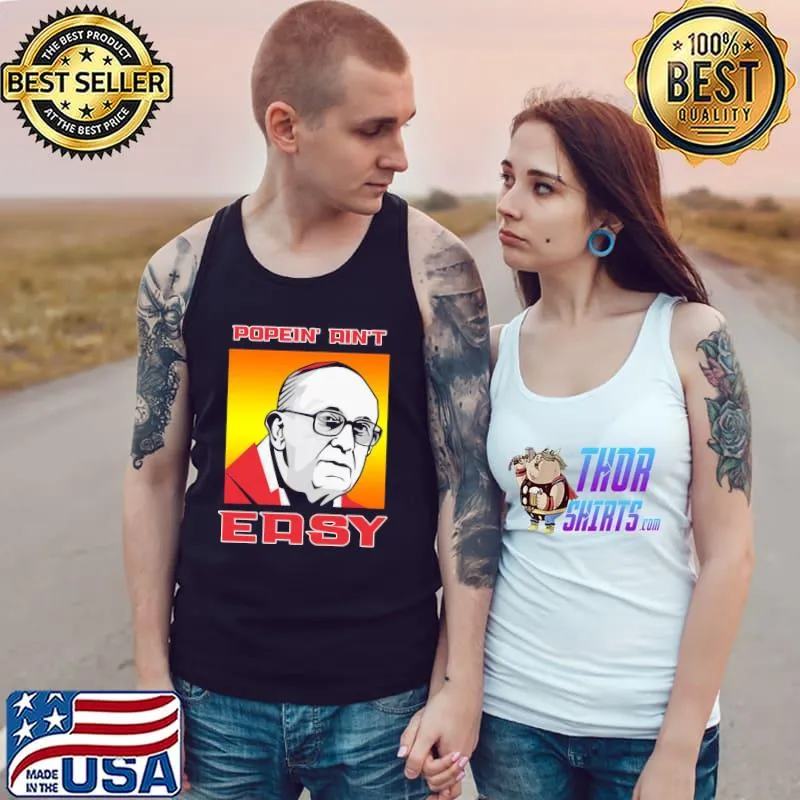 Popein' ain't easy pope francis classic s Tank Top