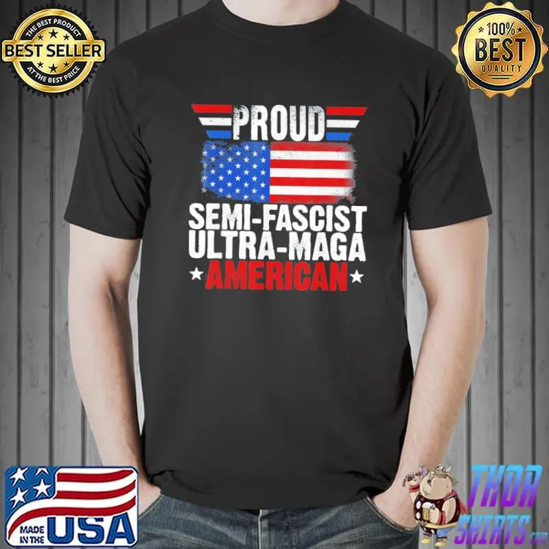 Proud semI fascist ultra maga American flag Trump 2024 shirt