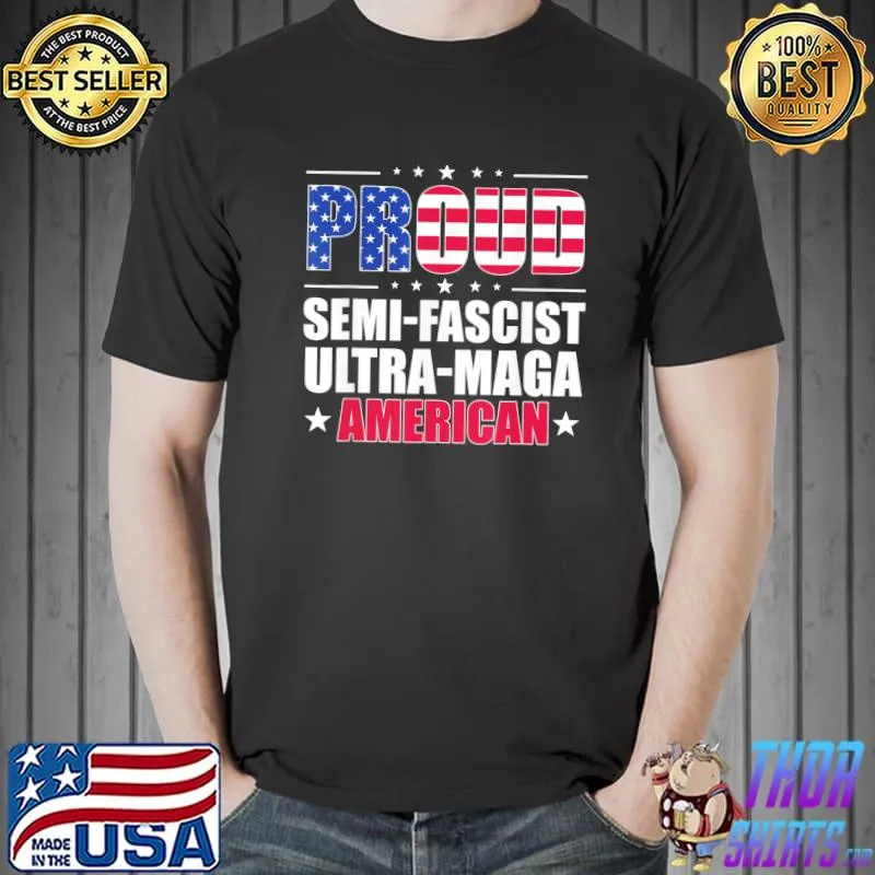 Proud semI fascist ultra maga American pro Trump 2024 shirt