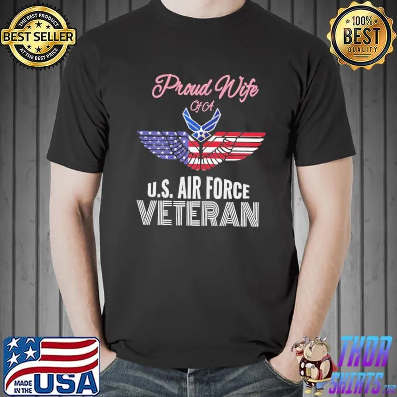 Proud wife of us air force veteran patriotic military spouse air force veteran shirt
