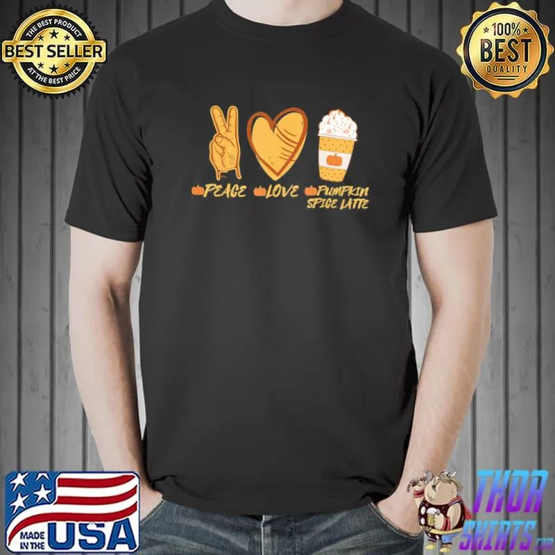 Pumpkin spice latte peace love pumpkin spice latte shirt