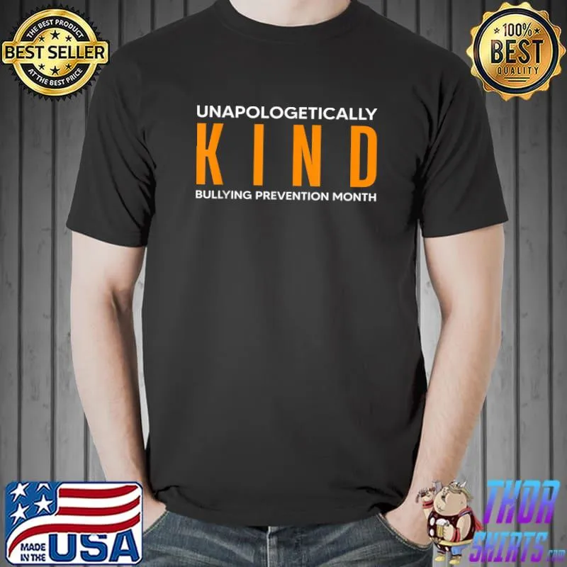 Quote Bullying Prevention Month Unapologetically Kind T-Shirt