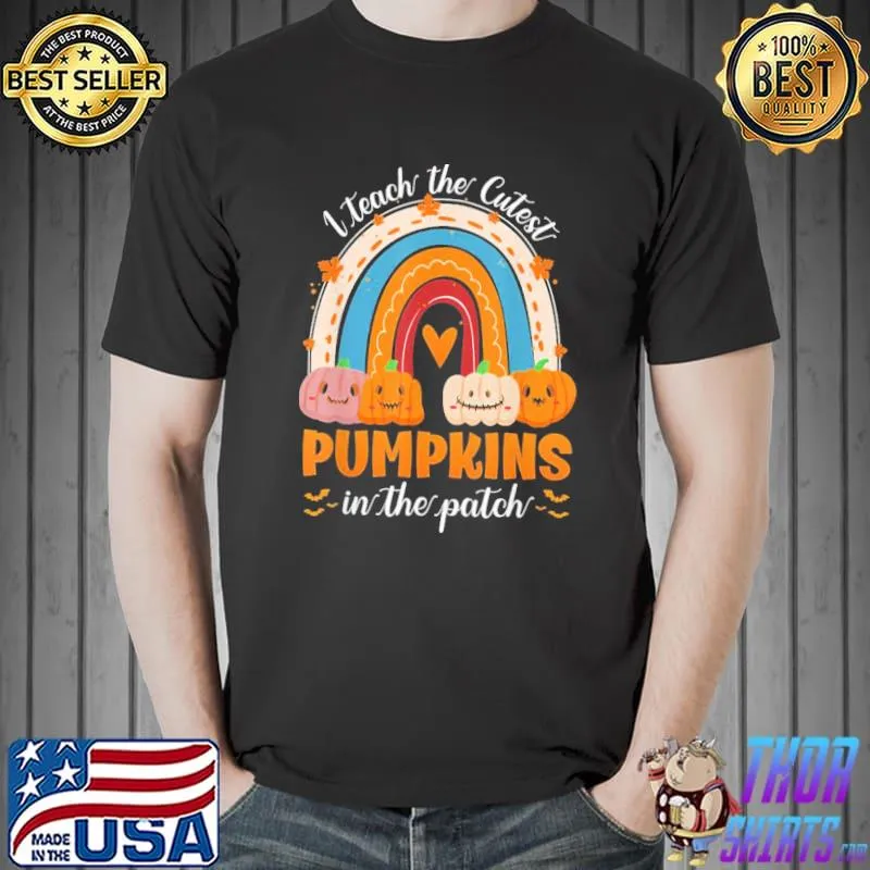 Rainbow I Teach The Cutest Pumpkins In The Patch Halloween Funny Halloween T-Shirt
