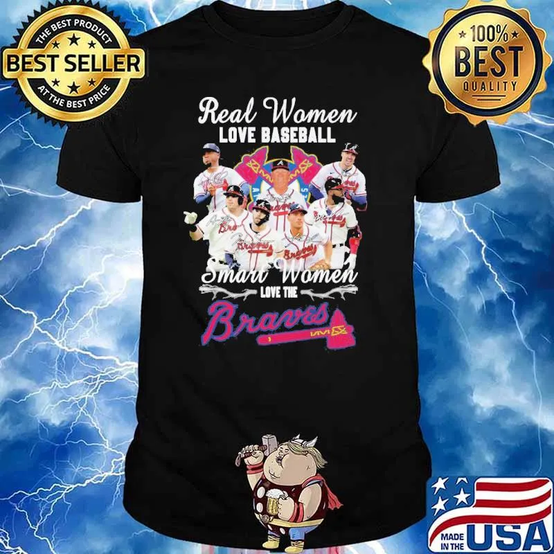 Real women love baseball smart women love the Atlanta Braves shirt