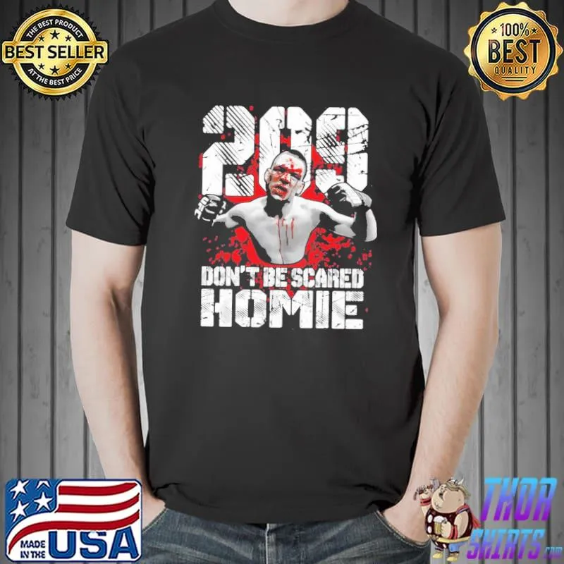 Represent nate diaz flip finger don't be scared homie shirt