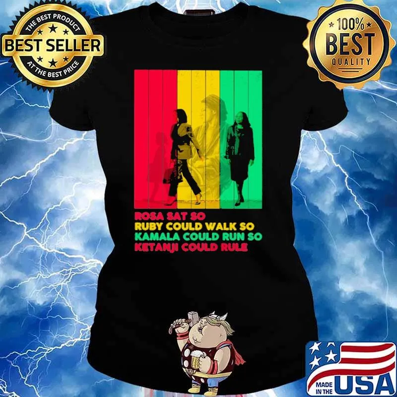 Rosa Sat So Ruby Could Walk So Kamala Could Run So Ketanji Could Rule Shirt Ladies tee
