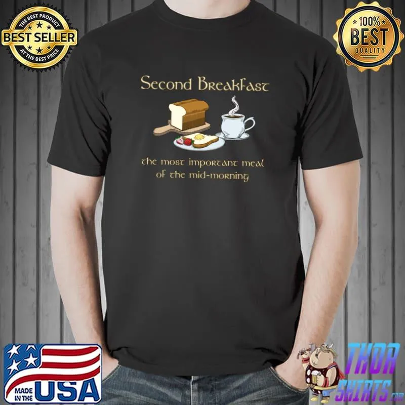Second Breakfast The Most Important Meal Of The Mid Morning Tea T-Shirt