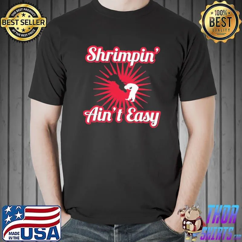 Shrimpin aint easy brazilian jiu jitsu classic shirt