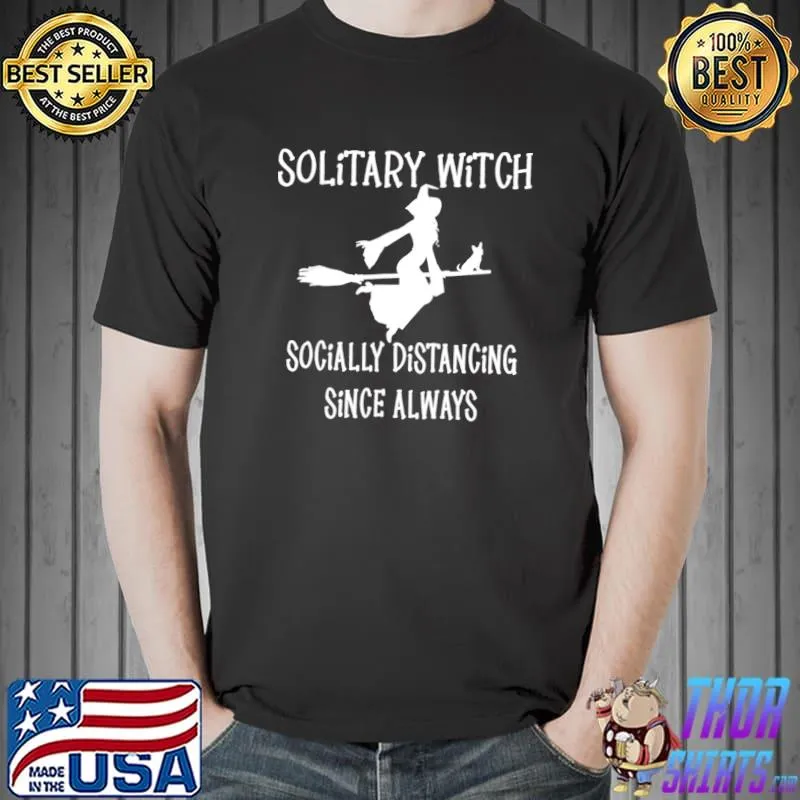 Solitary Witch Socially Distancing Since Always Chihuahua Cheeky Witch Halloween T-Shirt