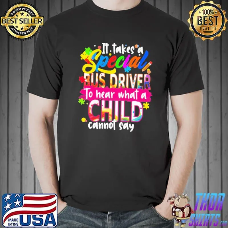 Special Bus Driver To hear What A Child Cannot say shirt