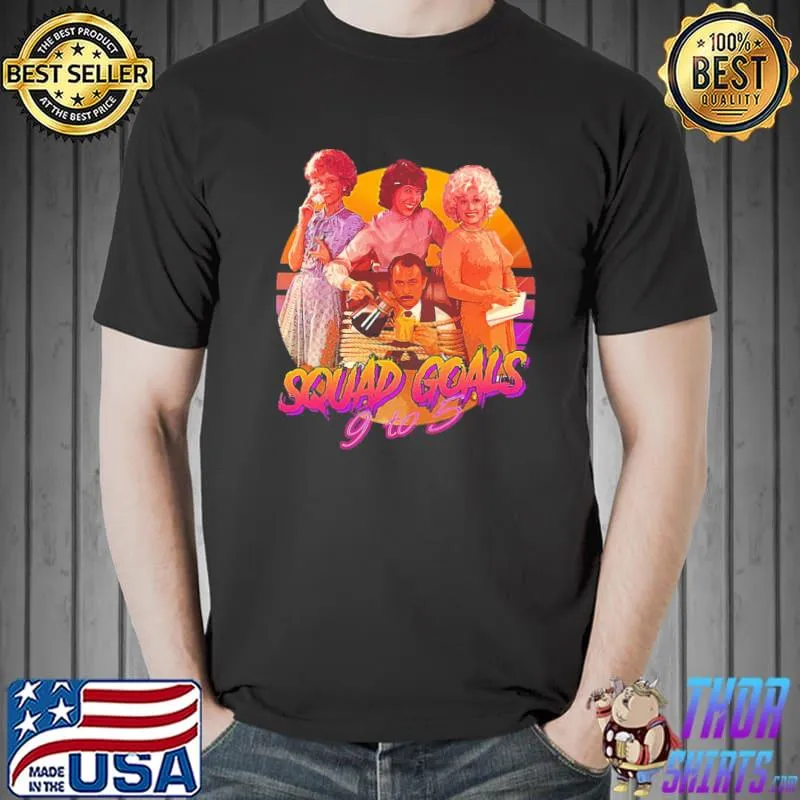 Squad goals 9 to 5 retro design classic shirt