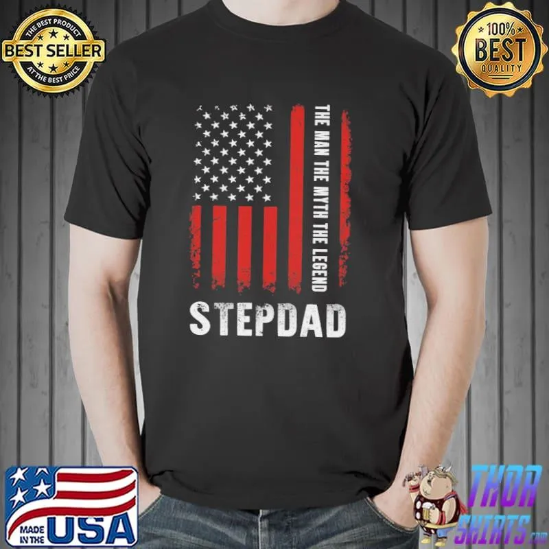 Stepdad the man the myth the legend American flag funny step dad shirt