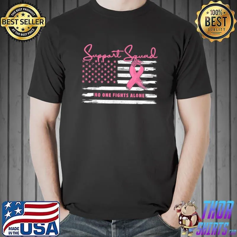 Support Squad No One Fights Alone Breast Cancer Awareness Ribbon Usa Flag T-Shirt