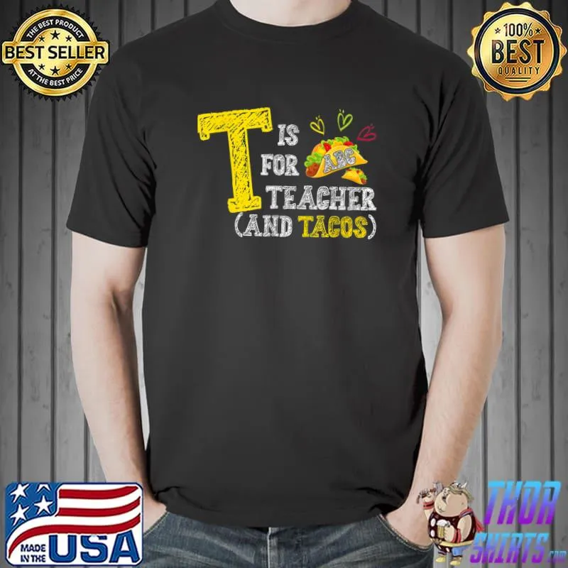T Is For Teacher and Tacos For Teacher & Tacos Lovers Hearts T-Shirt