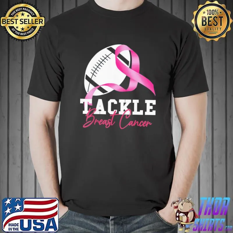 Tackle breast cancer breast cancer awareness classic shirt