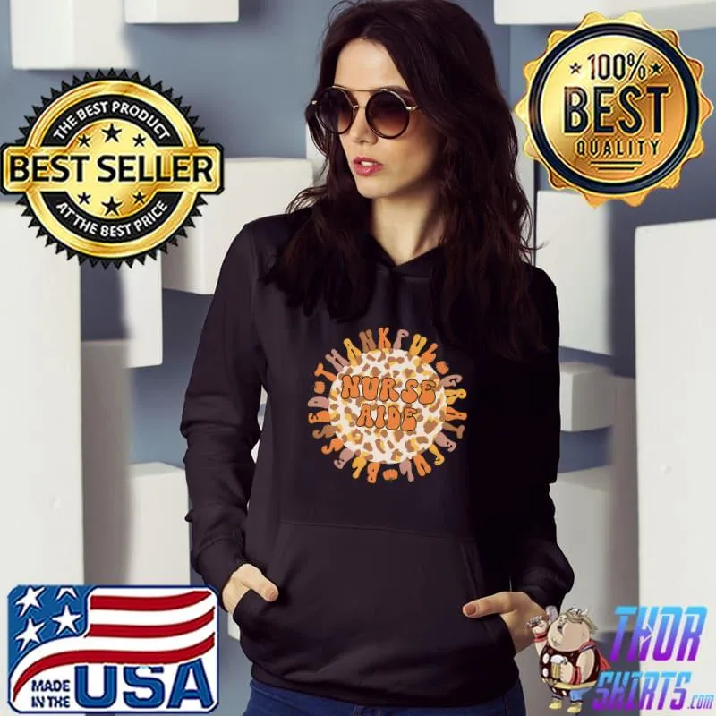 Thankful Nurse Aide Thanksgiving Nursing Aides Premium T-Shirt Hoodie
