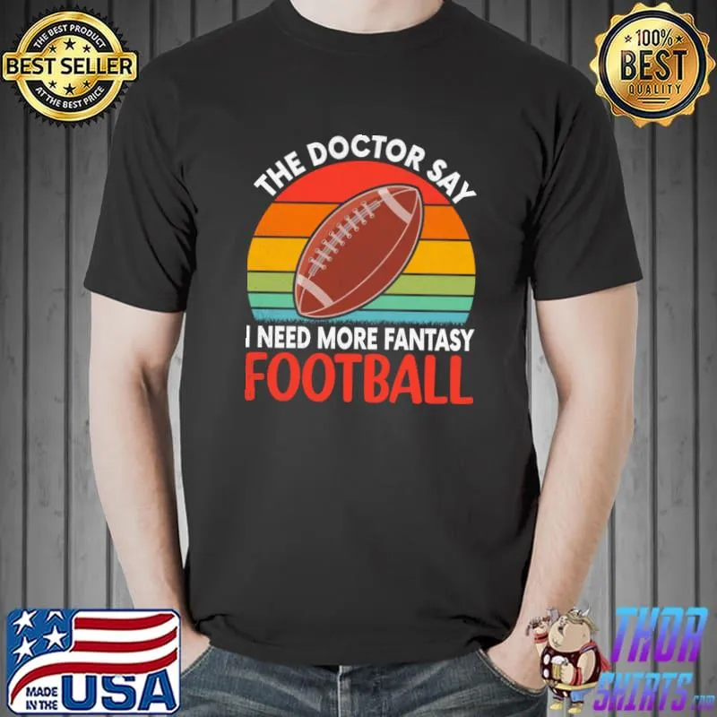 The doctor say i need more fantasy football vintage sunset T-Shirt