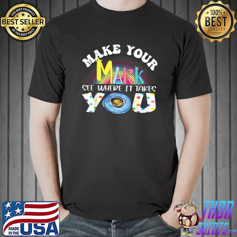 The Dot Day 2022 Make Your Mark See Where It Takes You Dot Rainbow T-Shirt