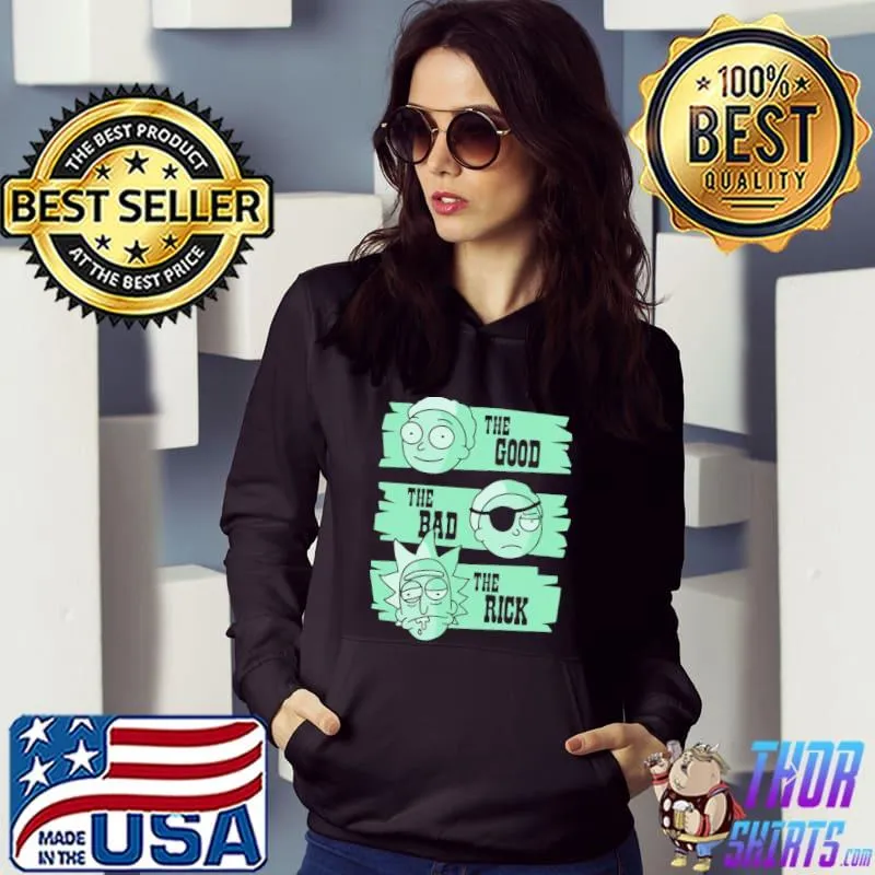 The good the bad the rick rick and morty classic s Hoodie
