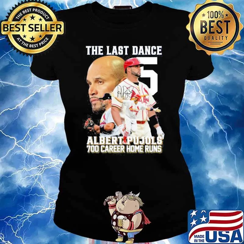 The Last Dance Albert Pujols 700 Career Home Run Shirt Ladies tee