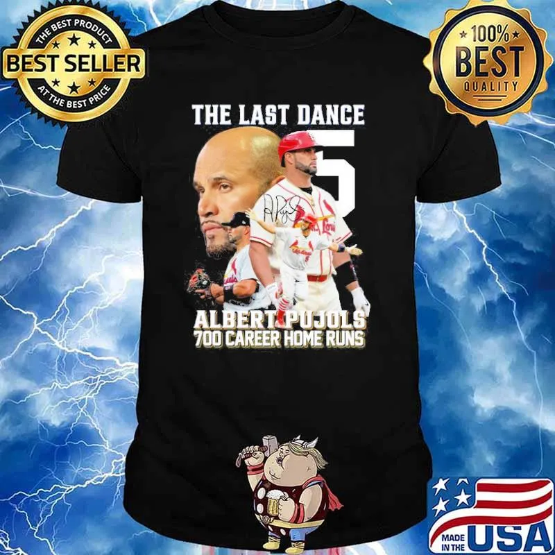 The Last Dance Albert Pujols 700 Career Home Run Shirt