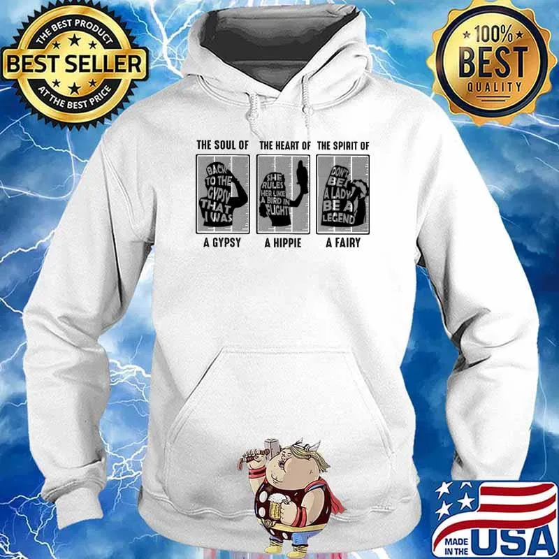 The Soul Of A Gypsy The Heart Of Hippie The Spirit Of A Fairy Shirt Hoodie