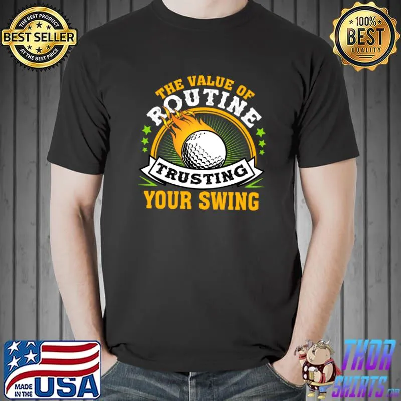 The Value Of Boutine Trusting Your Swing Golf T-Shirt