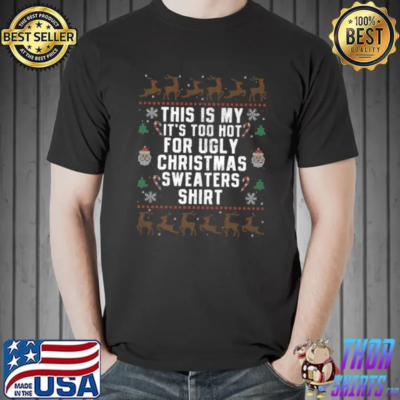 This Is My It's Too Hot For Ugly Christmas Sweaters Reindeer And Santa T-Shirt